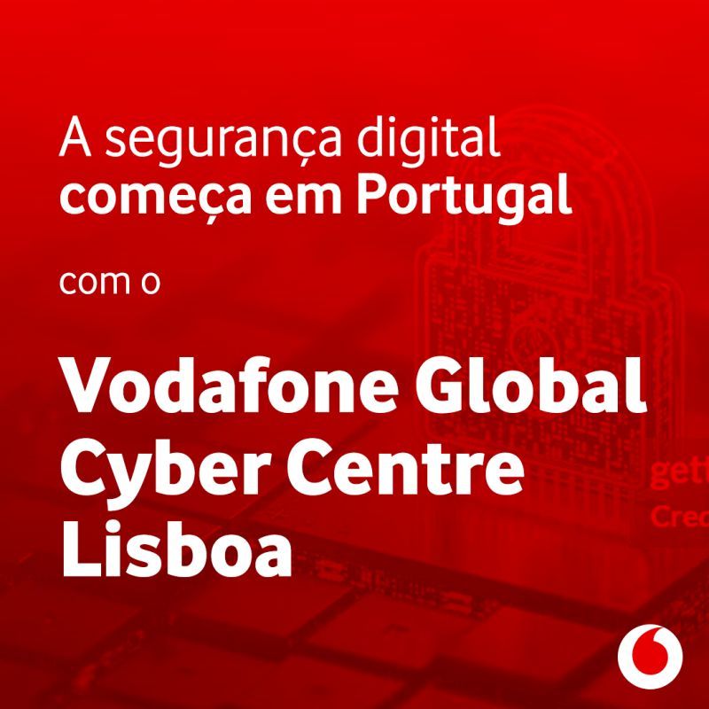 Vodafone escolhe Portugal para o novo Global Cyber Centre em Lisboa